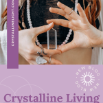 Crystalline Living in Transformational Times
