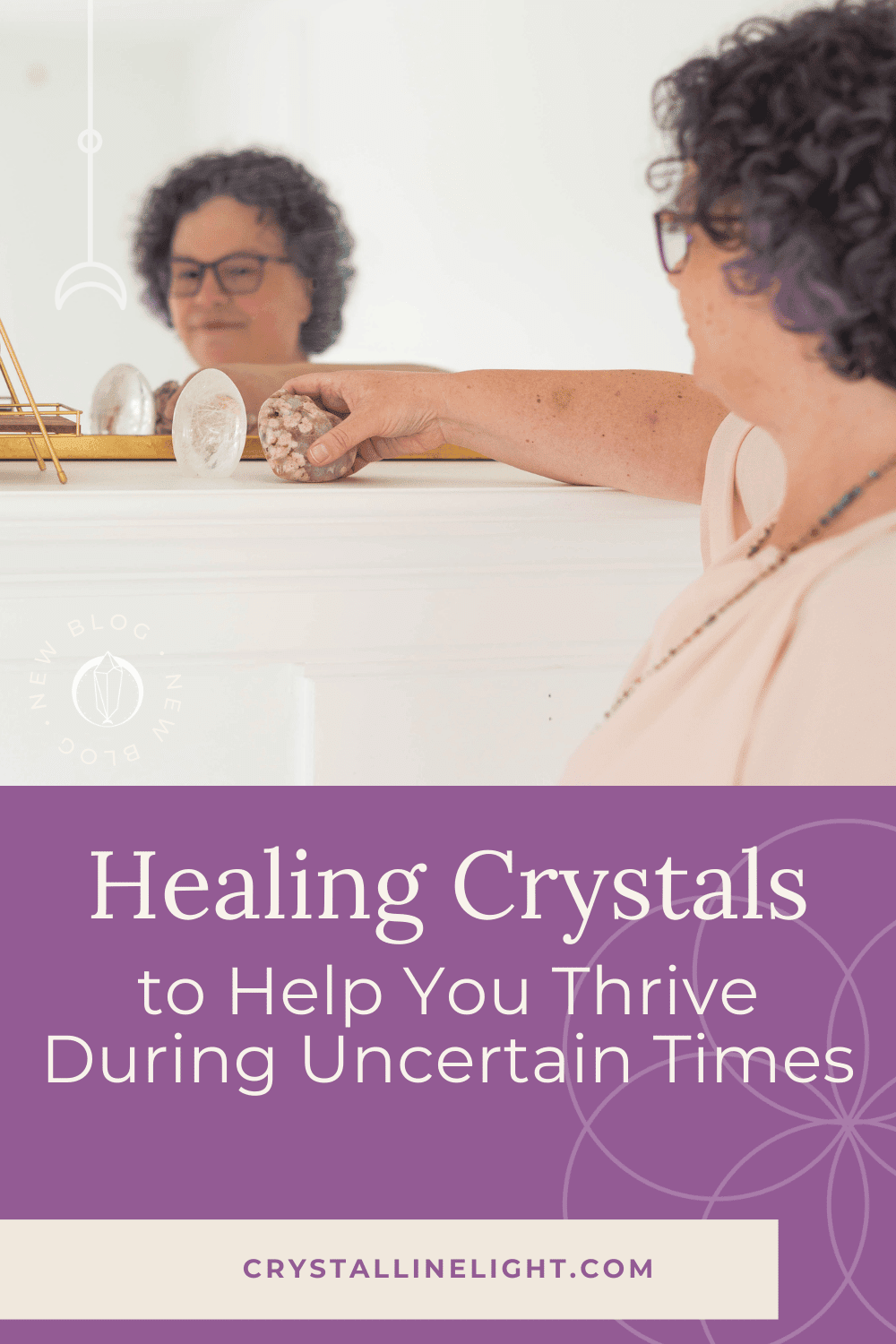 Healing Crystals to Help You Thrive During Uncertain Times