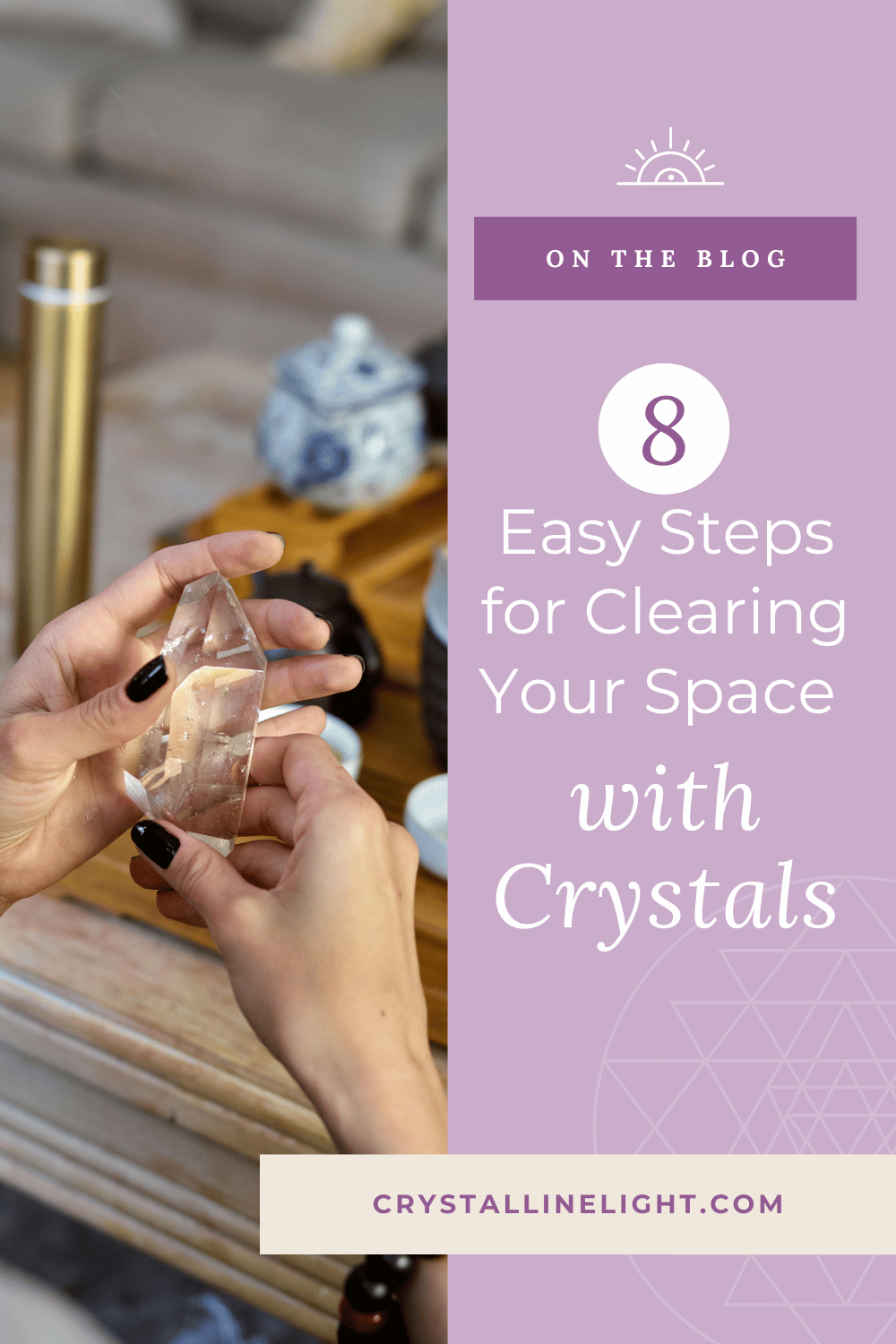 8 Easy Steps for Clearing Your Space with Crystals