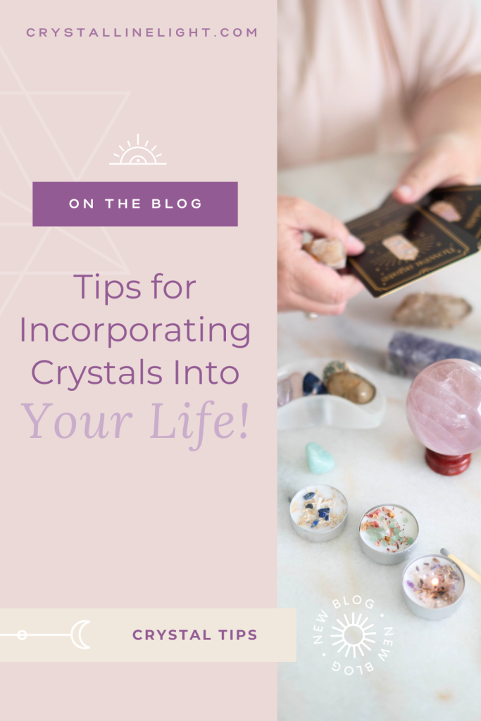 Tips for Incorporating Crystals Into Your Life