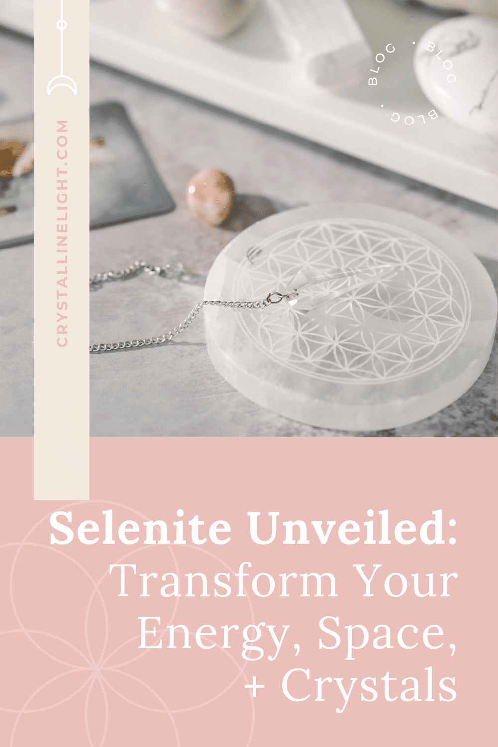 Selenite Unveiled Transform Your Energy, Space, + Crystals
