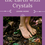 Anchoring into the Earth with Crystals