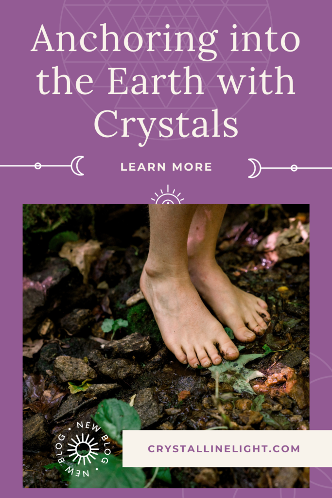 Anchoring into the Earth with Crystals