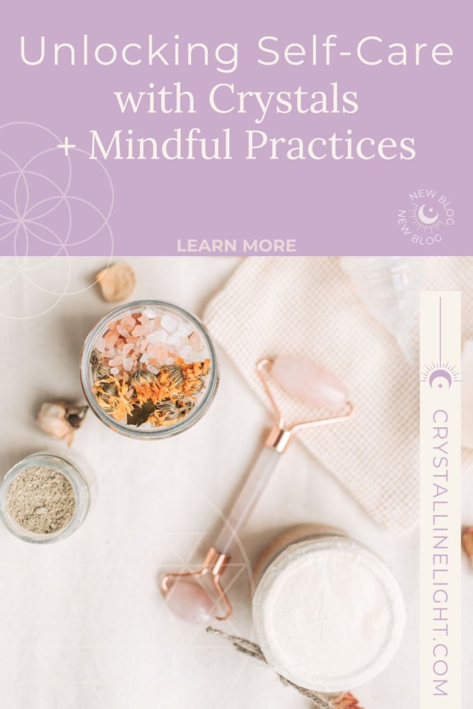 Unlocking Self-Care with Crystals + Mindful Practices