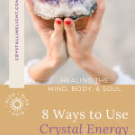 8 Ways to Use Crystal Energy into Your Daily Life