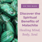 Discover the Spiritual Benefits of Malachite: Healing the Mind, Body, and Soul
