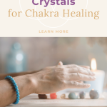 How to Use Crystals for Chakra Healing