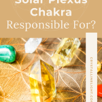 What is the Solar Plexus Chakra Responsible For