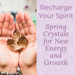 Spring Crystals for New Energy and Growth